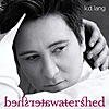 CD Tipp: K.D. Lang - Watershed (Lang gleicht in jedem Detail den gro&szlig;en, klassischen S&auml;ngern der F&uuml;nfziger und Sechziger, die Country, Pop und Jazz gleicherma&szlig;en mit Stil und &Uuml;berzeugung zu interpretieren verm&ouml;gen -The Guardian-... www.kdlang.com)